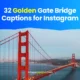 Golden Gate Bridge Captions for Instagram