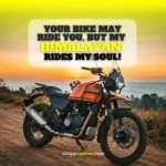 Royal Enfield Himalayan Quotes, Captions