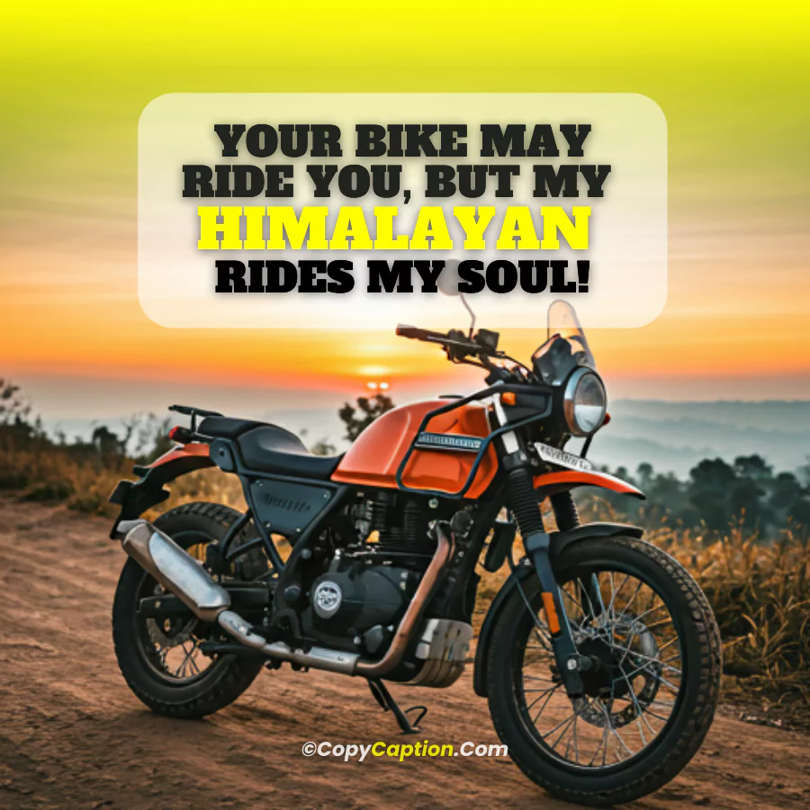 Royal Enfield Himalayan Quotes, Captions